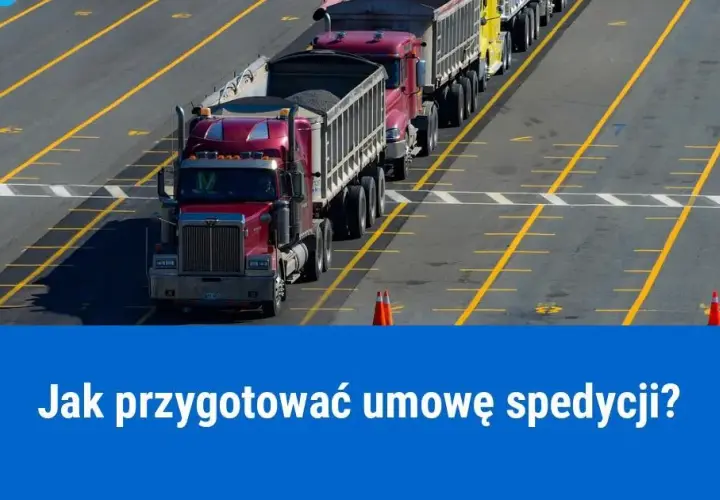 Umowa spedycji co zawiera? Kluczowe elementy, które musisz znać